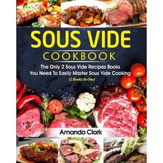Sous Vide Cookbook: The Only 2 Sous Vide Recipes Books You Need to Easily Master Sous Vide Cooking (2 ..., Createspace Independent Publishing Platform