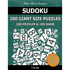 Sudoku 200 Giant Size Puzzles 100 Medium and 100 Hard to Keep Your Brain Active for Hours: Take Your..., Createspace Independent Publishing Platform