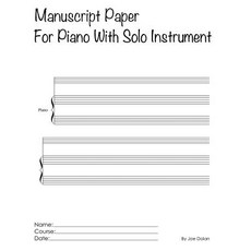 Manuscript Paper for Piano with Solo Instrument: Scholar Series Student Manuscript Books from Layflat ..., Createspace Independent Publishing Platform