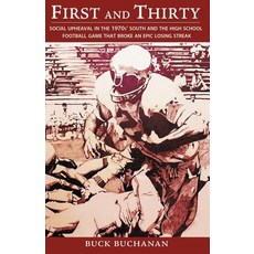 First and Thirty: Social Upheaval in the 1970's South and the High School Football Game That Broke an ..., Broadway Ventures LLC