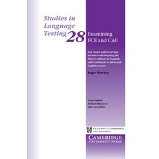 Examining FCE and CAE : Key Issues and Recurring Themes in Developing the First Certificate in ..., Cambridge