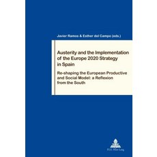 Austerity and the Implementation of the Europe 2020 Strategy in Spain: Re-Shaping the European..., P.I.E-Peter Lang S.A., Editions Scientifiques
