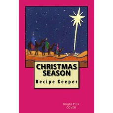 Christmas Season Recipe Keeper: Blank Cookbook Formatted for Your Menu Choices Perfect Pink Cover Pap..., Createspace Independent Publishing Platform