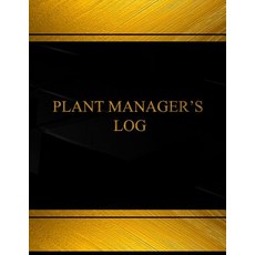 Plant Manager?s Log (Log Book Journal - 125 Pgs 8.5 X 11 Inches): Plant Manager's Logbook (Black Cov..., Createspace Independent Publishing Platform