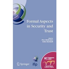 Formal Aspects in Security and Trust: Ifip Tc1 Wg1.7 Workshop on Formal Aspects in Security and Trust ..., Springer