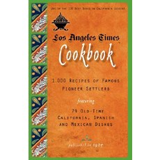 Los Angeles Times Cookbook: 1 000 Recipes of Famous Pioneer Settlers Featuring Seventy-Nine Old-Time C..., Applewood Books