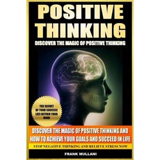 Positive Thinking - Discover the Magic of Positive Thinking: How to Achieve Your Goals and Succeed in ..., Createspace