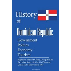 History and Culture of Dominican Republic Government Politics Economy Tourism: Migration the First..., Createspace Independent Publishing Platform