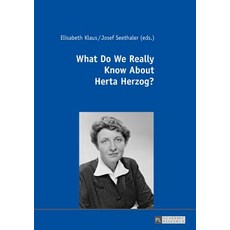 What Do We Really Know about Herta Herzog?: Exploring the Life and Work of a Pioneer ..., Peter Lang Gmbh, Internationaler Verlag Der W