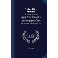 England Und Amerika: Funf Bucher Englischer U. Amerikanischer Gedichte Von Den Anfangen Bis Auf Die Ge..., Sagwan Press