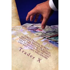 Forex Trading Secrets: Shocking Should Be Illegal Tricks and Easy But Powerful Tips to Massive Piles o..., Createspace Independent Publishing Platform