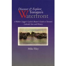 Discover & Explore Toronto's Waterfront: A Walker's Jogger's Cyclist's Boater's Guide to Toronto's Lak..., Dundurn Group (CA)