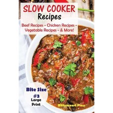 Slow Cooker Recipes - Bite Size #3: Beef Recipes - Chicken Recipes - Vegetable Recipes - & More! Pape..., Createspace Independent Publishing Platform