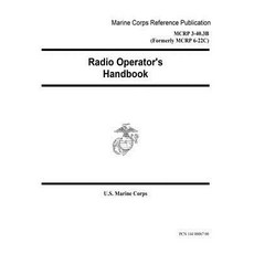 Marine Corps Reference Publication McRp 3-40.3b (Formerly McRp 6-22c) Radio Operator's Handbook 10 Jul..., Createspace Independent Publishing Platform