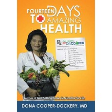 Fourteen Days to Amazing Health: Success Strategies to Lose Weight Reverse Diabetes Improve Blood Pr..., iUniverse