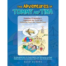 The Adventures of Tommy and Tina Dreaming of Becoming a Loggerhead Sea Turtle and Swimming Down the Tr..., Xlibris