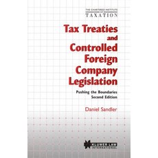 Chartered Institute of Taxation: Tax Treaties and Controlled Foreign Company Legislation: Pushing the ..., Kluwer Law International