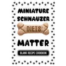迷你雪納瑞飲食很重要：狗狗的生食食譜空白食譜食譜 7 X 10 100 空白..., Createspace獨立發布平台