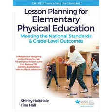 Lesson Planning for Elementary Physical Education with Web Resource: Meeting the National Standards & ..., Human Kinetics Publishers