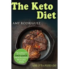 The Keto Diet: The Complete Ketogenic Diet Guide with More Than 25 Weight Loss Recipes Recipes and Me..., Createspace Independent Publishing Platform