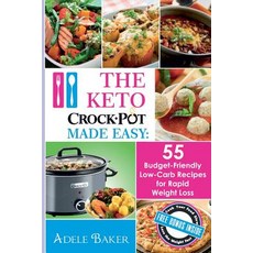 The Keto Crock Pot Made Easy: 55 Budget-Friendly Low-Carb Recipes for Rapid Weight Loss (Keto Crock Po..., Createspace Independent Publishing Platform