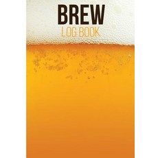 Brew Log Book: Beer Brew Recipe Journal for Beer Maker Record of Beer Recipes and Brews to Make Your F..., Createspace Independent Publishing Platform