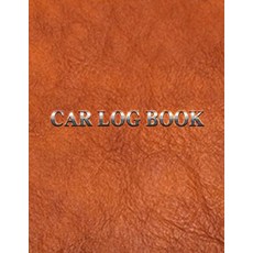 Car Log Book: Car Repair Log Book Journal (Date Type of Repairs Maintenance & Mileage)(8.5 X 11) V2 ..., Createspace Independent Publishing Platform