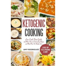 Ketogenic Cooking: Low Carb Diet Guide with More Than 25 Outstanding Recipes and Meal Plan for Weight..., Createspace Independent Publishing Platform