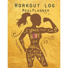 Workout Log: Meal Planner Book: Diet and Exercise Journal: Women Life Syle: (Meal Planner Journal and ..., Createspace Independent Publishing Platform