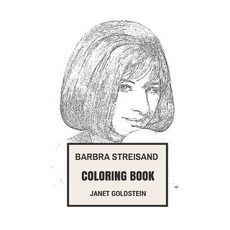 Barbra Streisand Coloring Book: Legendary Singer and Filmaker Legendary and Beautiful Entrepreneur Ins..., Createspace Independent Publishing Platform