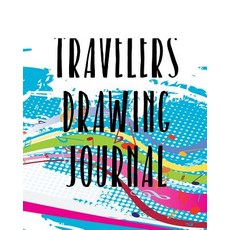 Travelers Drawing Journal: Blank Journals to Write In Doodle In Draw in or Sketch In 8 X 10 150 Un..., Createspace Independent Publishing Platform