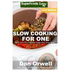 Slow Cooking for One: Over 75 Quick & Easy Gluten Free Low Cholesterol Whole Foods Slow Cooker Meals F..., Createspace Independent Publishing Platform