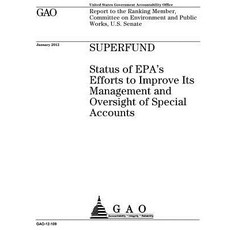 Superfund: Status of EPA's Efforts to Improve Its Management and Oversight of Special Accounts: Report..., Createspace Independent Publishing Platform