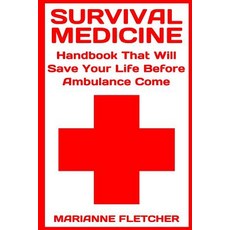 生存醫學：在救護車到來之前挽救您生命的手冊：（準備者生存指南..., Createspace獨立發布平台
