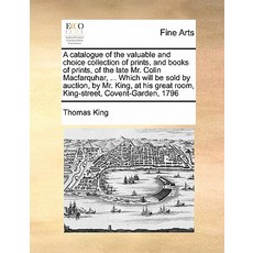 A Catalogue of the Valuable and Choice Collection of Prints and Books of Prints of the Late Mr. Coli..., Gale Ecco, Print Editions