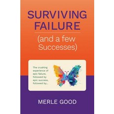 Surviving Failure (and a Few Successes): The Crushing Experience of Epic Failure Followed by Epic Suc..., Walnut Street Books