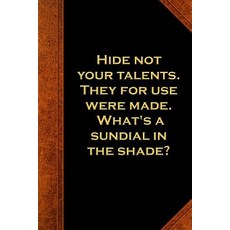 Ben Franklin Quote Journal Hide Talents Sundial Shade Vintage Style: (Notebook Diary Blank Book) Pa..., Createspace Independent Publishing Platform