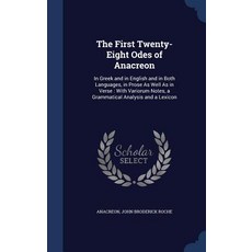 The First Twenty-Eight Odes of Anacreon: In Greek and in English and in Both Languages in Prose as We..., Sagwan Press