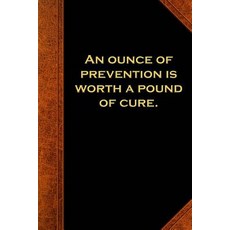Ben Franklin Quote Journal Ounce Prevention Pound Cure Vintage Style: (Notebook Diary Blank Book) P..., Createspace Independent Publishing Platform