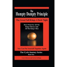 The Humpty Dumpty Principle: The Great Fall Brings a Dark Night Don't Wait for All the King's Horses a..., Balboa Press