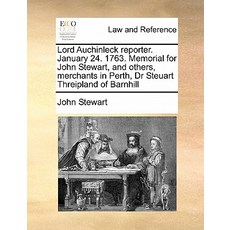 Lord Auchinleck Reporter. January 24. 1763. Memorial for John Stewart and Others Merchants in Perth ..., Gale Ecco, Print Editions