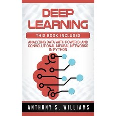 Deep Learning: 2 Manuscripts - Analyzing Data with Power Bi and Convolutional Neural Networks in Pytho..., Createspace Independent Publishing Platform