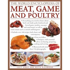 The World Encyclopedia of Meat Game and Poultry: Everything You Need to Know about Beef Veal Lamb ..., Lorenz Books