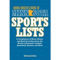 Mark Rosen's Book of Minnesota Sports Lists: A Compilation of Bests Worsts and Head-Scratchers from ..., MVP Books