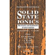 Solid State Ionics: The Science and Technology of Ions in Motion - Proceedings of the 9th Asian Confer..., World Scientific Publishing Company