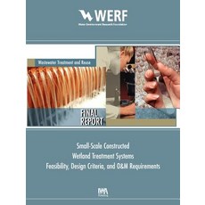 Feasibility Design Criteria and O&m Requirements for Small Scale Constructed Wetland Wastewater Trea..., IWA Publishing (Intl Water Assoc)