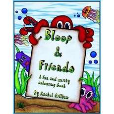Bloop and Friends Colouring Book: A Fun and Quirky Colouring Book Exploring the World of Bloop the Oc..., Createspace Independent Publishing Platform