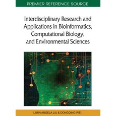 Interdisciplinary Research and Applications in Bioinformatics Computational Biology and Environmenta..., Medical Information Science Reference