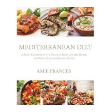 Mediterranean Diet: A Simple Cookbook with a Practical Guide and 350 Recipes for Weight Loss and Healt..., Createspace Independent Publishing Platform