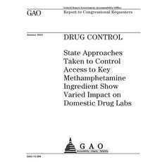 Drug Control: State Approaches Taken to Control Access to Key Ingredient Show Varied I..., Createspace Independent Publishing Platform